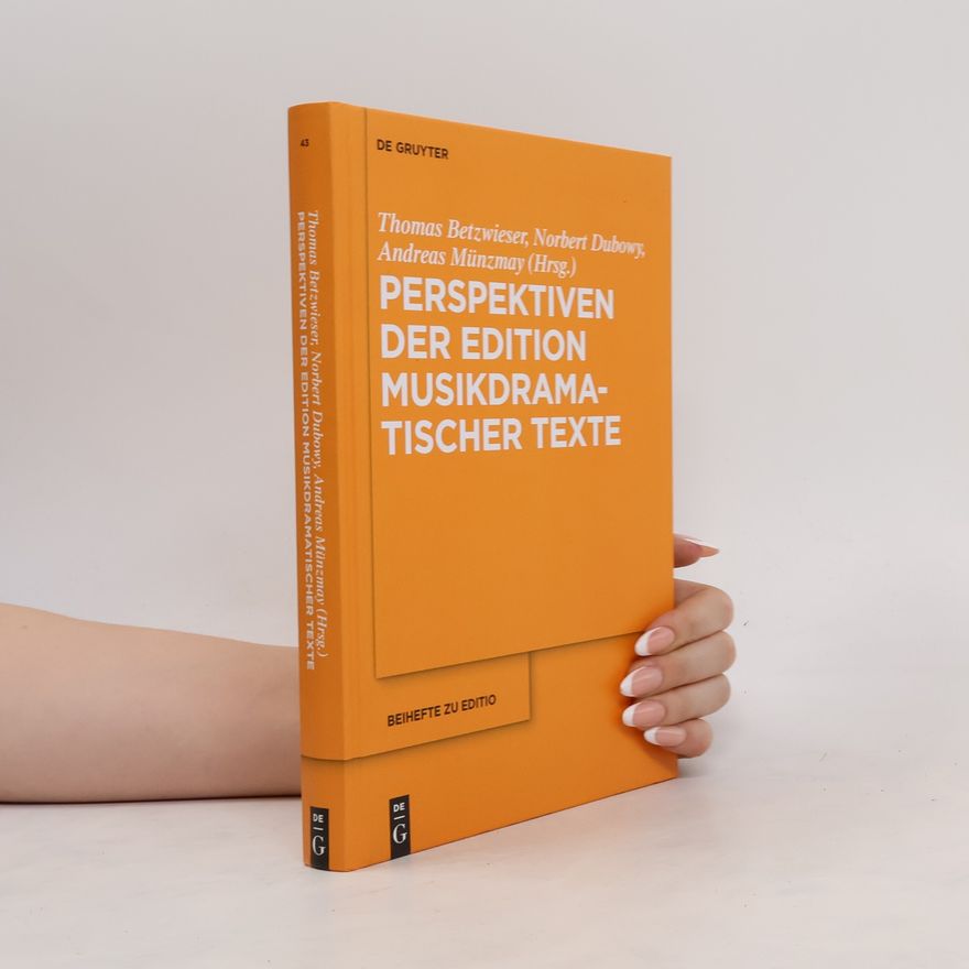 Thomas Betzwieser Perspektiven der Edition musikdramatischer Texte