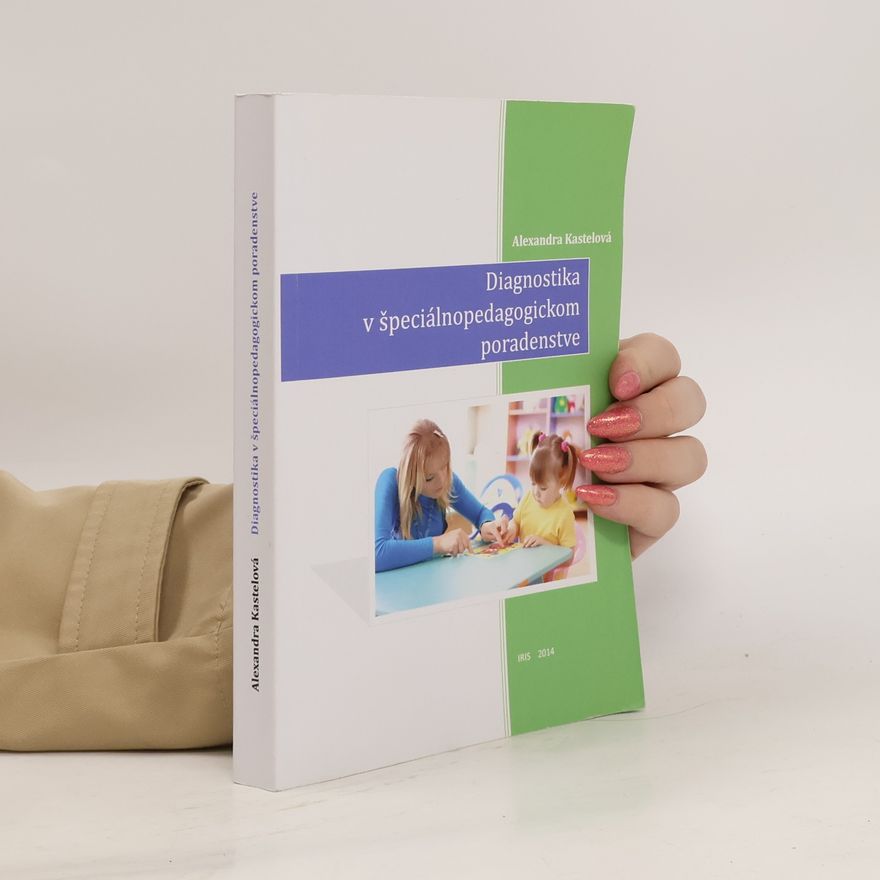 Alexandra Kastelová Diagnostika v špeciálnopedagogickom poradenstve
