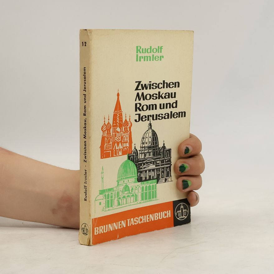 Rudolf Irmler Zwischen Moskau, Rom und Jerusalem