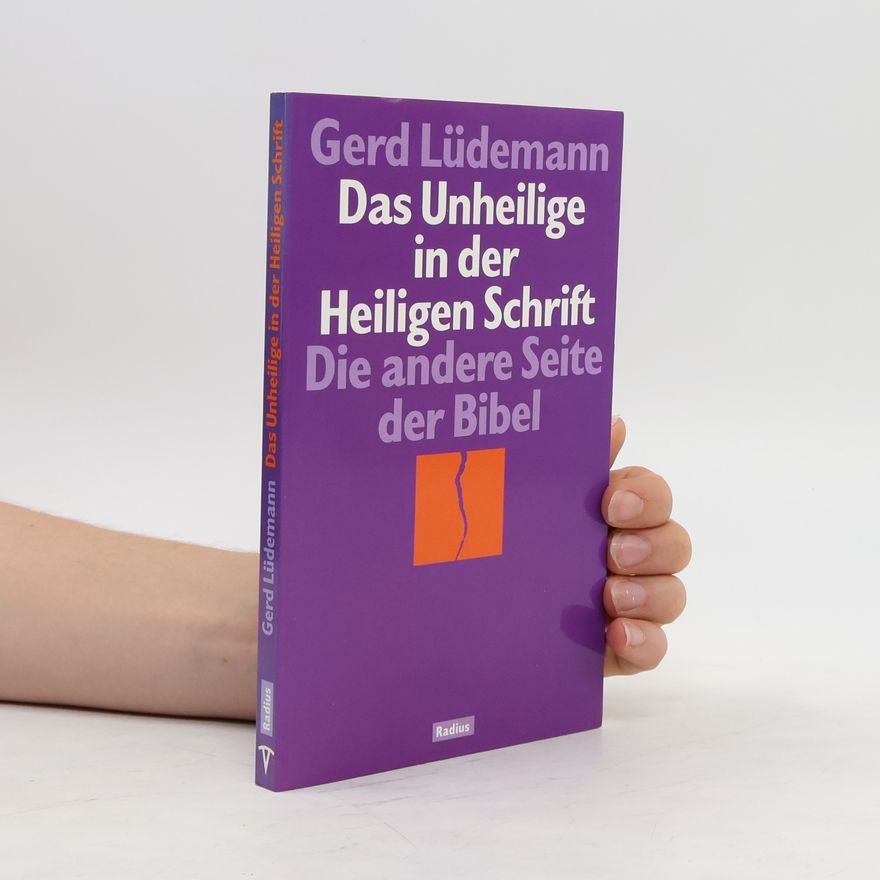 Gerd Lüdemann Das Unheilige in der Heiligen Schrift