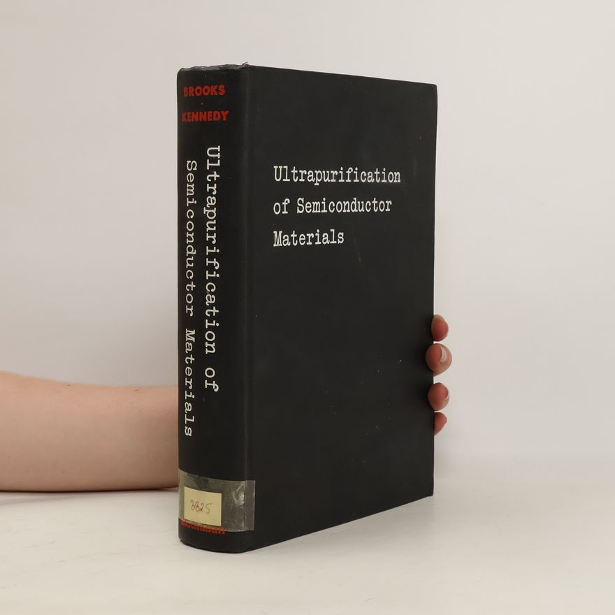 John K. Kennedy Ultrapurification of Semiconductor Materials