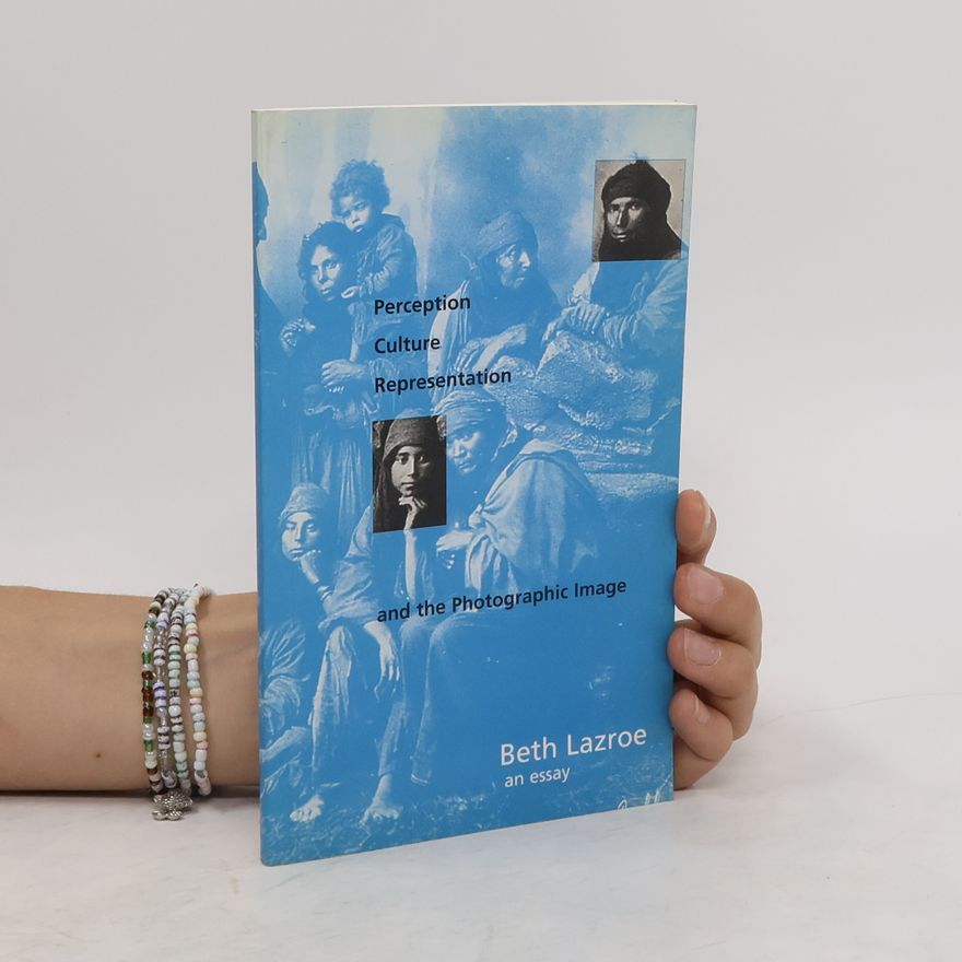 Beth Lazroe Perception, Culture, Representation and the Photographic image