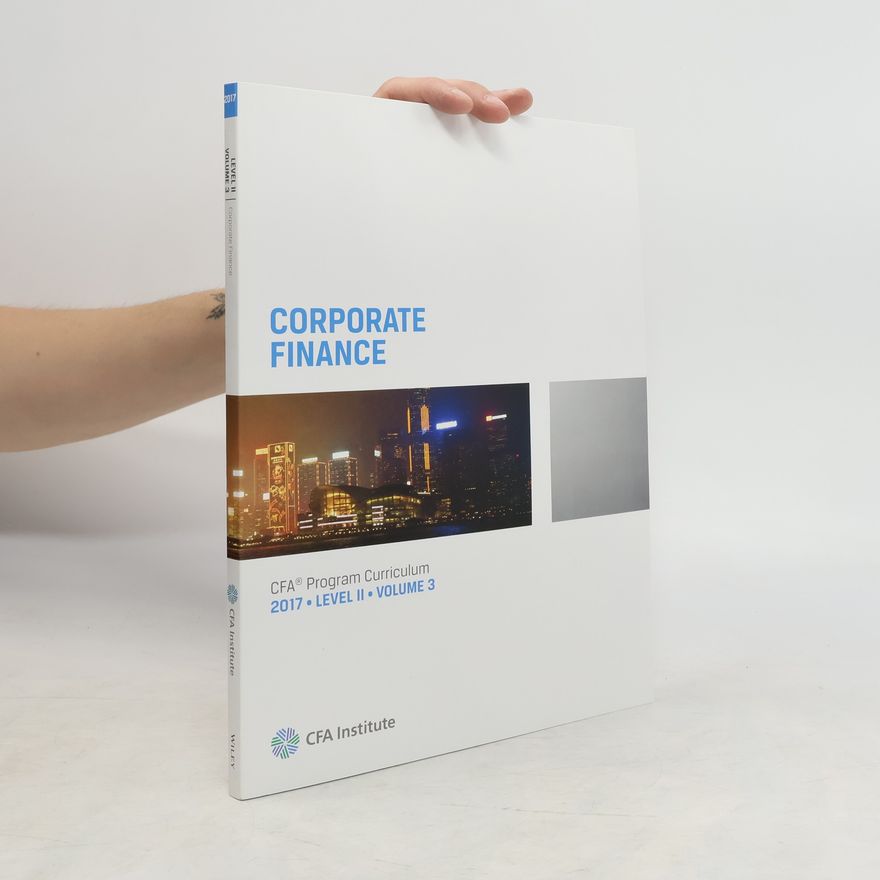 Autorenkollektiv CFA program curriculum. Level II, 2017. Vol. 3, Corporate finance