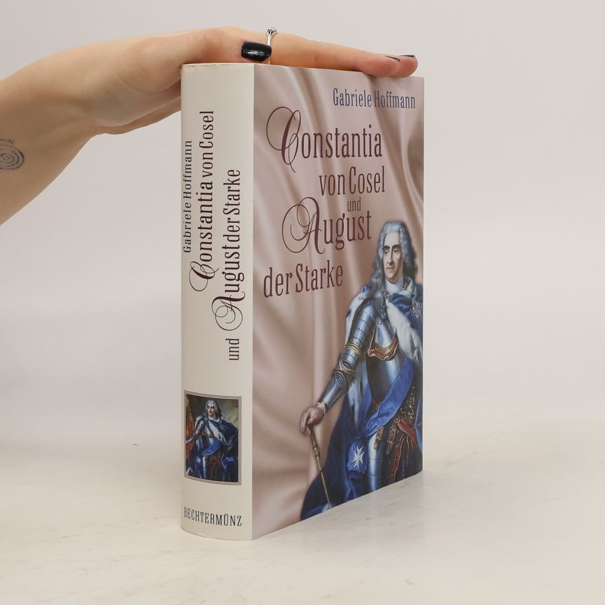 Gabriele Hoffmann Constantia von Cosel und August der Starke