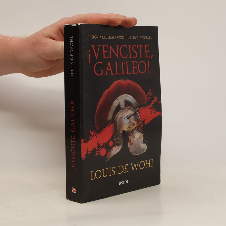Louis de Wohl ¡Venciste, Galileo!