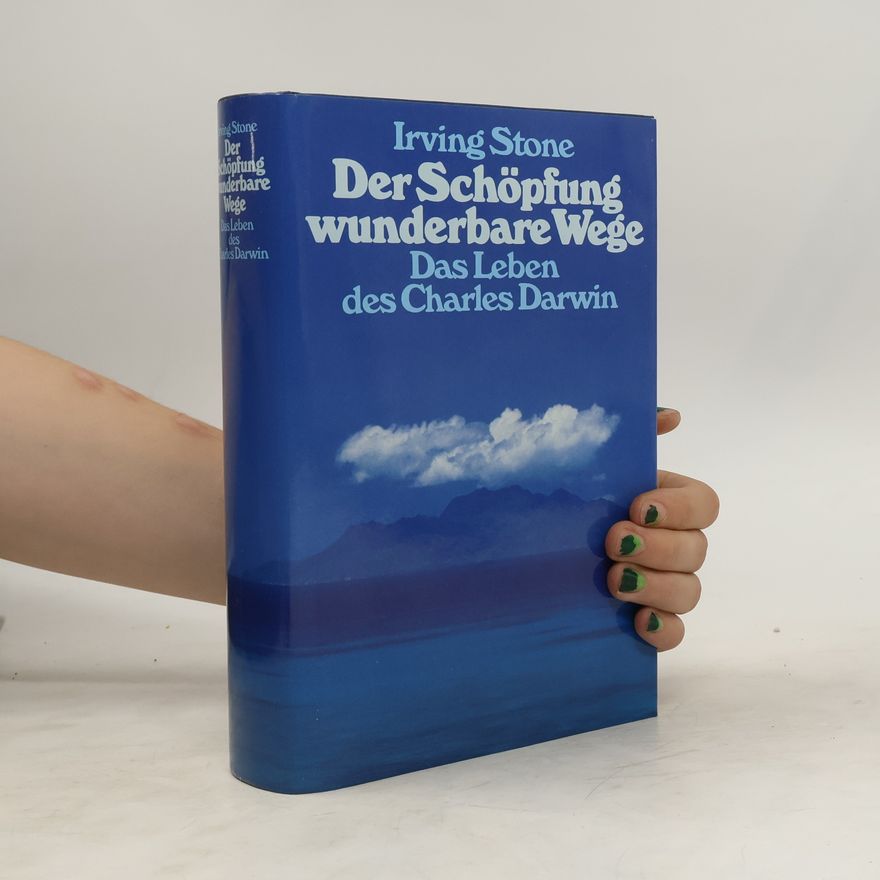 Irving Stone Der Schöpfung wunderbare Wege. Das Leben des Charles Darwin