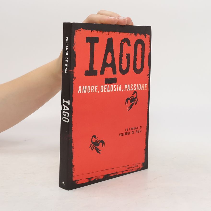 Volfango De Biasi Iago. Amore, gelosia, passione