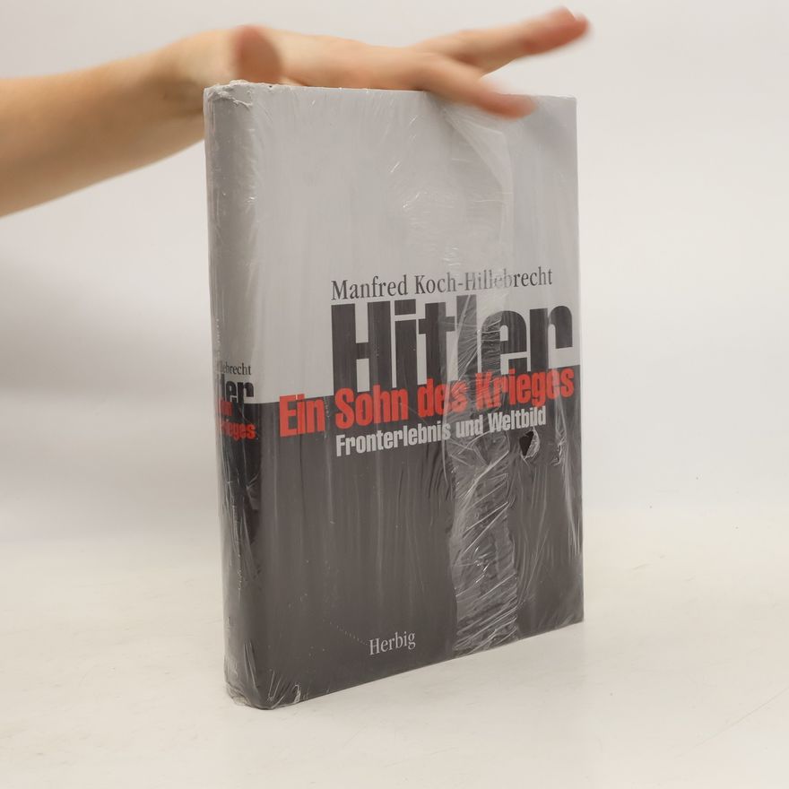 Manfred Koch Hitler - ein Sohn des Krieges