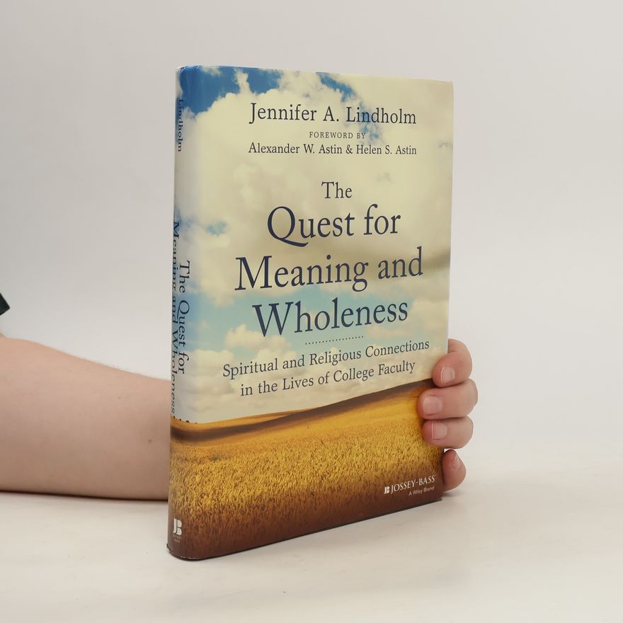 Jennifer A. Lindholm The Quest for Meaning and Wholeness