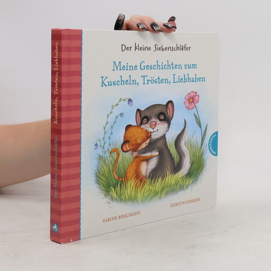 Sabine Bohlmann Der kleine Siebenschläfer. Meine Geschichten zum Kuscheln, Trösten, Liebhaben