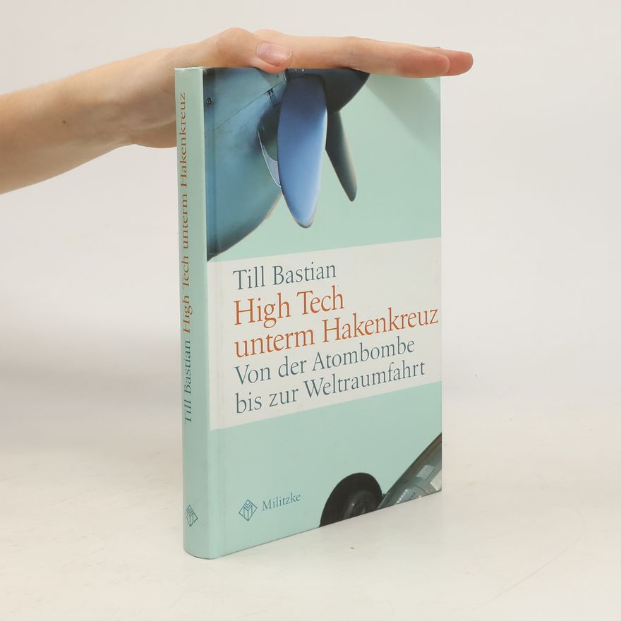 Till Eugen Bastian High Tech unterm Hakenkreuz