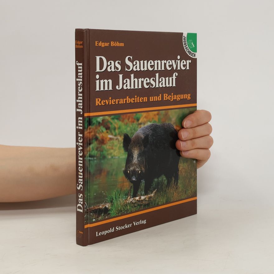 Edgar Böhm Das Sauenrevier im Jahreslauf