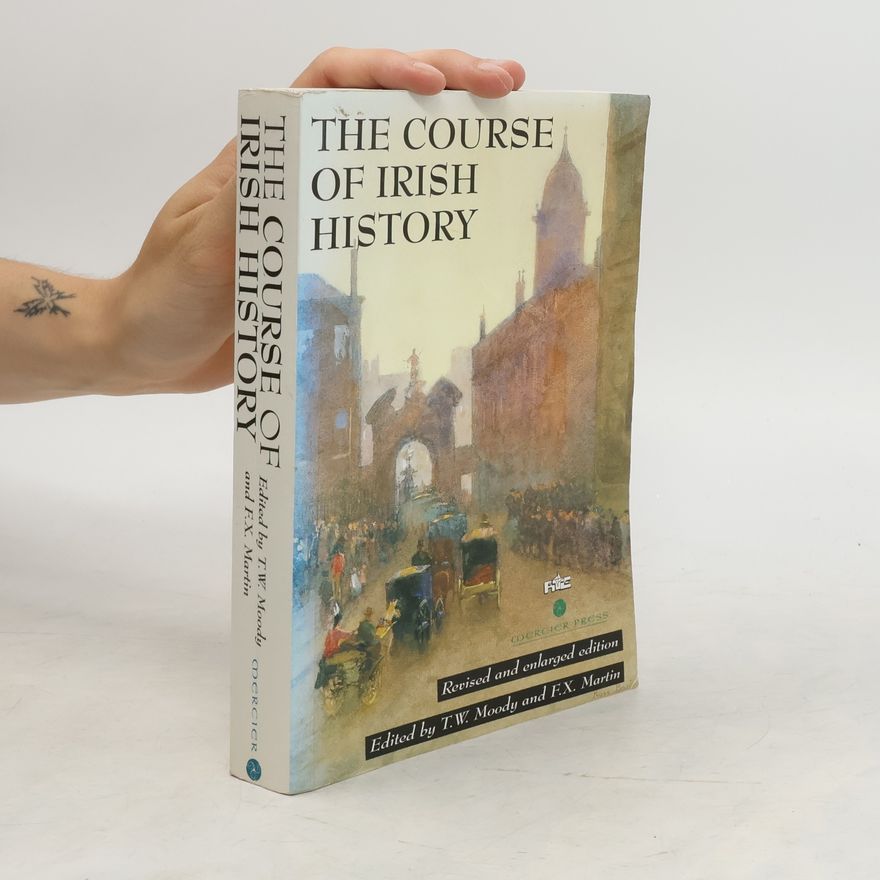 T. W. Theodore William Moody The Course of Irish History