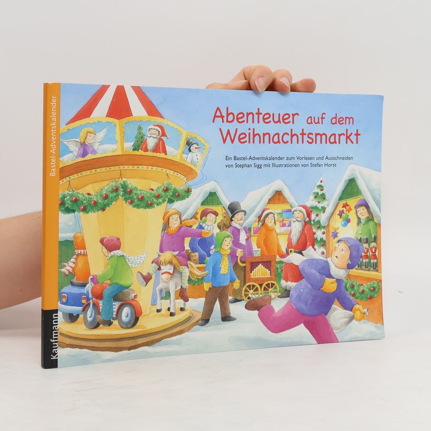 Stefan Horst Abenteuer auf dem Weihnachtsmarkt. Ein Adventskalender zum Vorlesen und Ausschneiden. Ein Adventskalender zum Vorlesen und Ausschneiden
