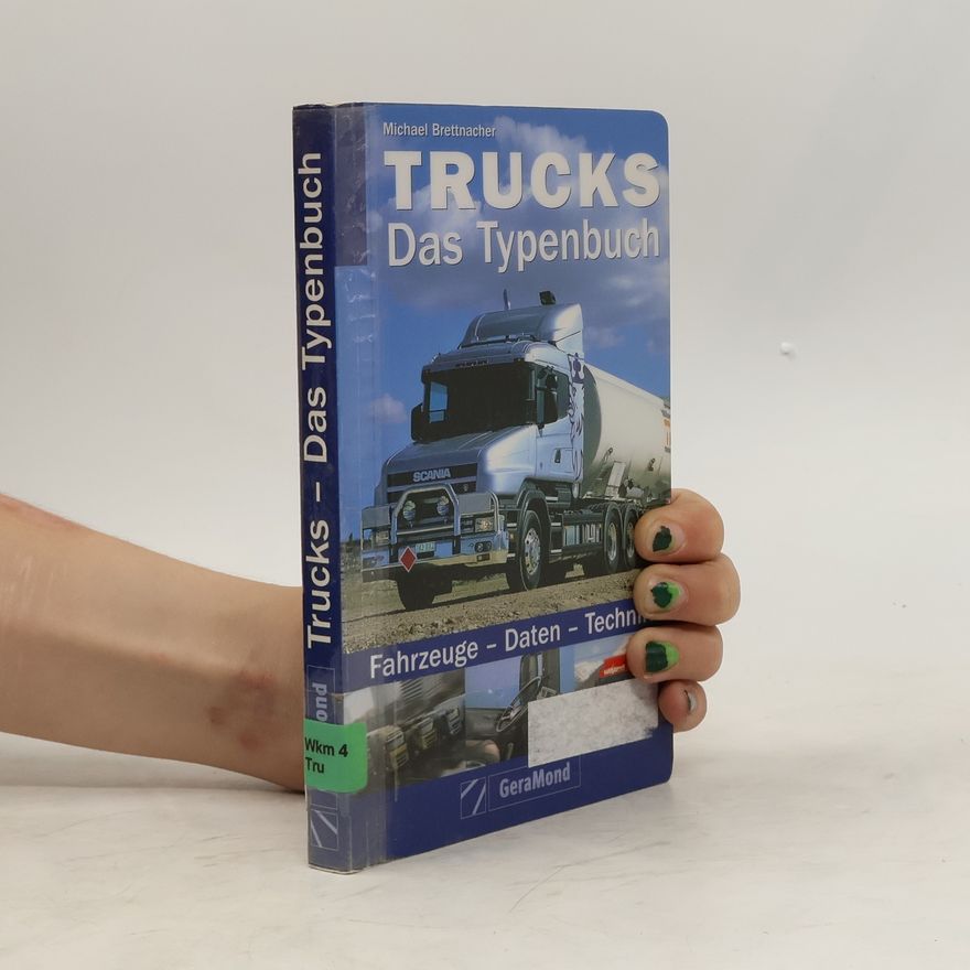 Michael Brettnacher Trucks - Das Typenbuch