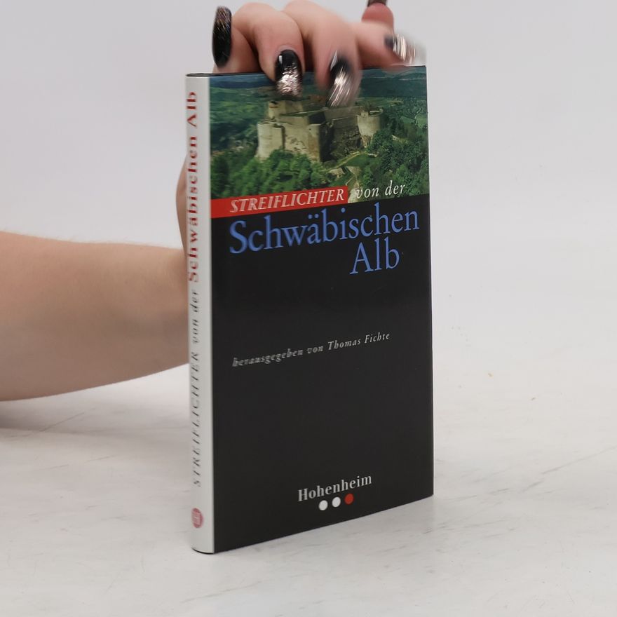 Thomas Fichte Streiflichter von der Schwäbischen Alb