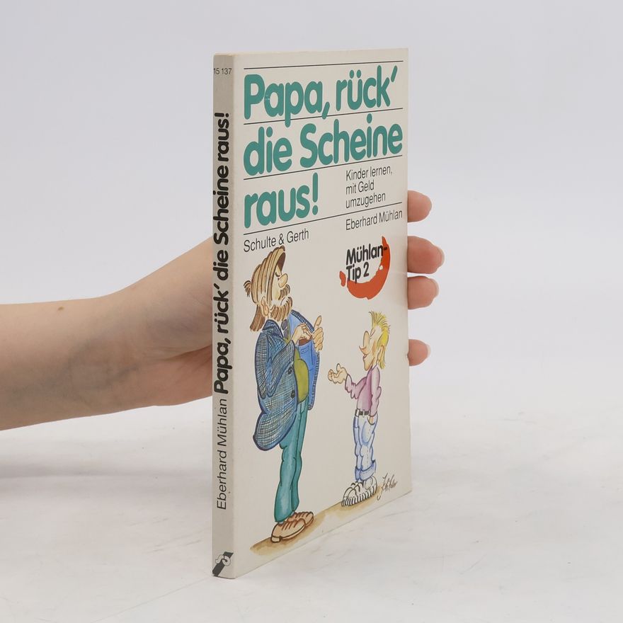 Claudia Mühlan Papa, rück' die Scheine raus! : Kinder lernen, mit Geld umzugehen