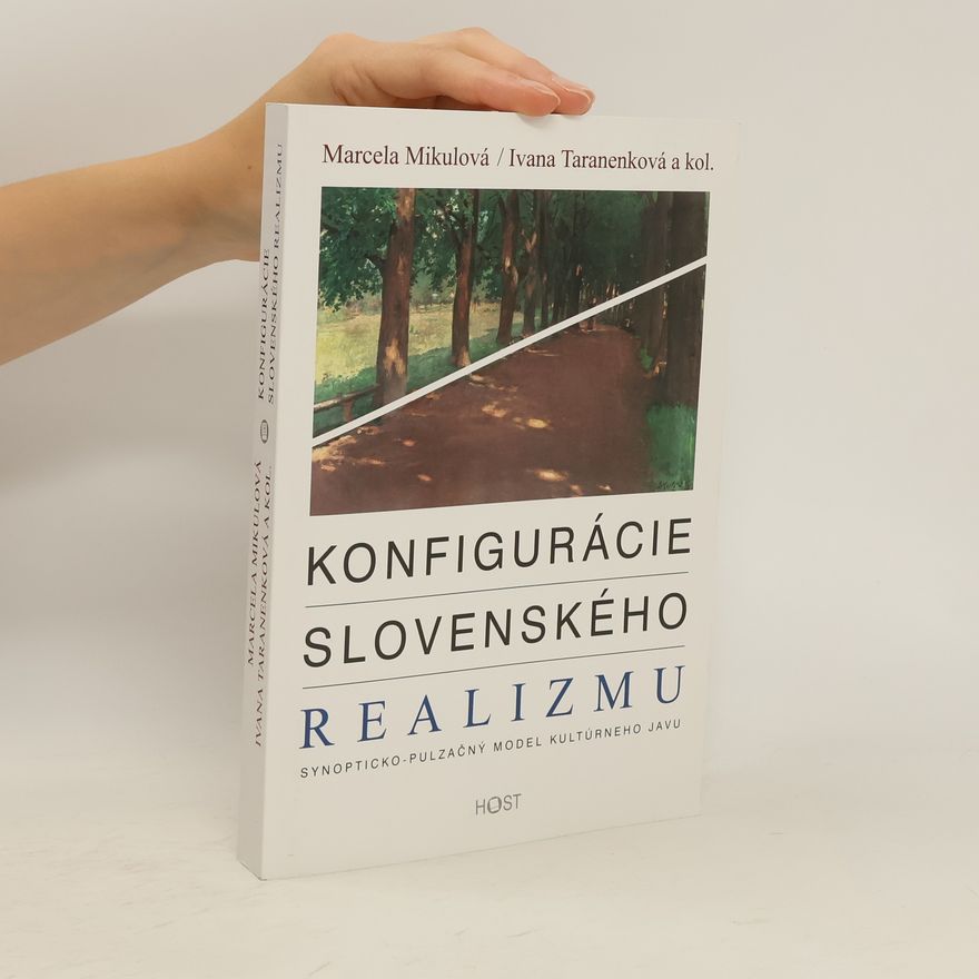 Ivana Taranenková Konfigurácie slovenského realizmu : synopticko-pulzačný model multúrneho javu