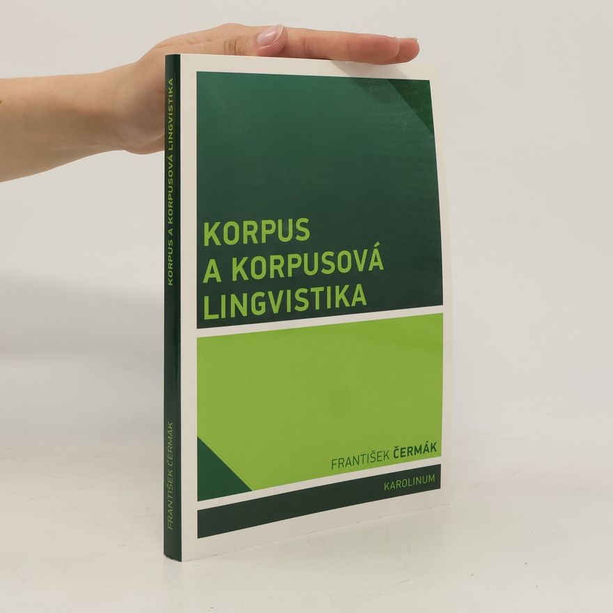 František Čermák Korpus a korpusová lingvistika