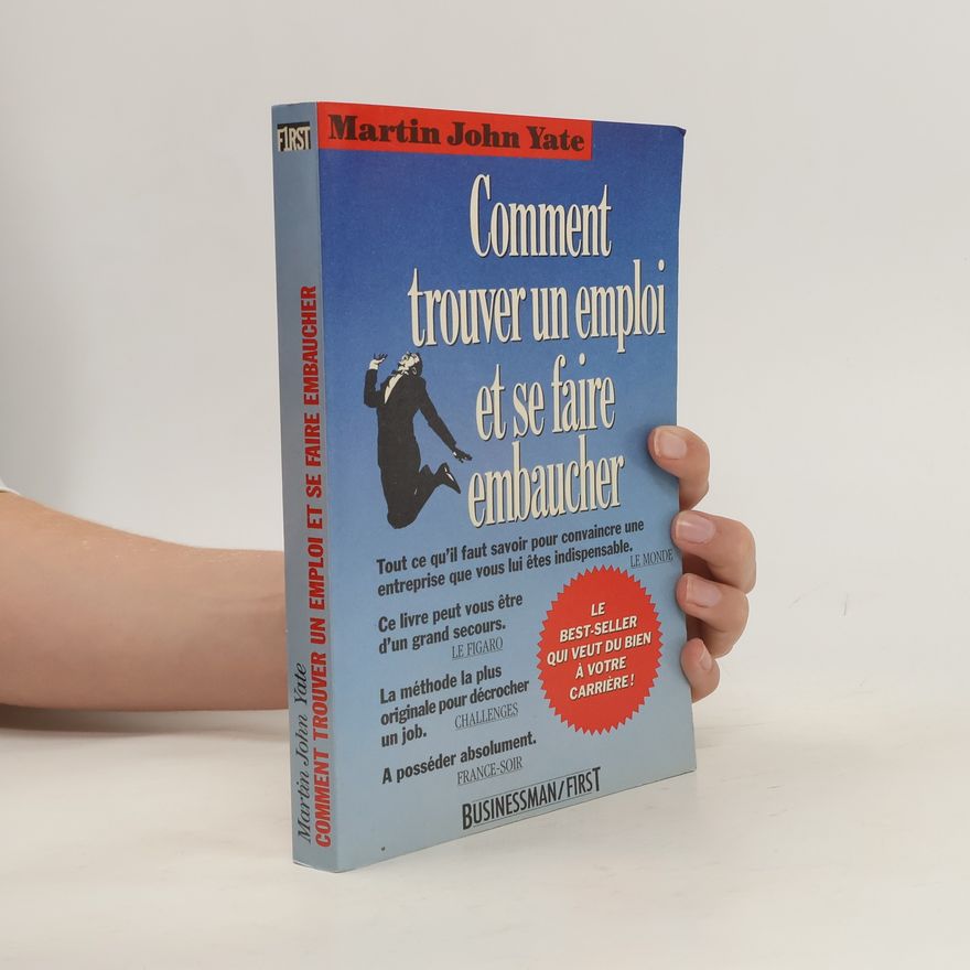 Martin Yate Comment trouver un emploi et se faire embaucher