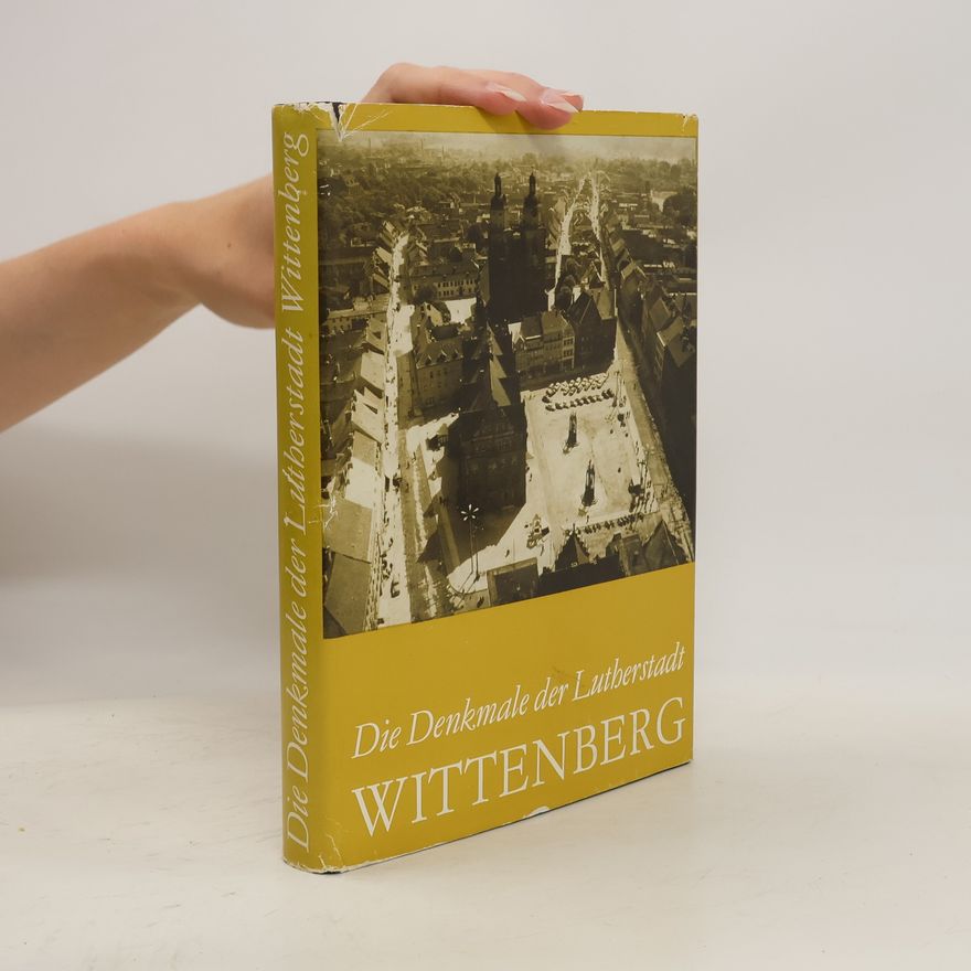 Fritz Bellmann Die Denkmale der Lutherstadt Wittenberg