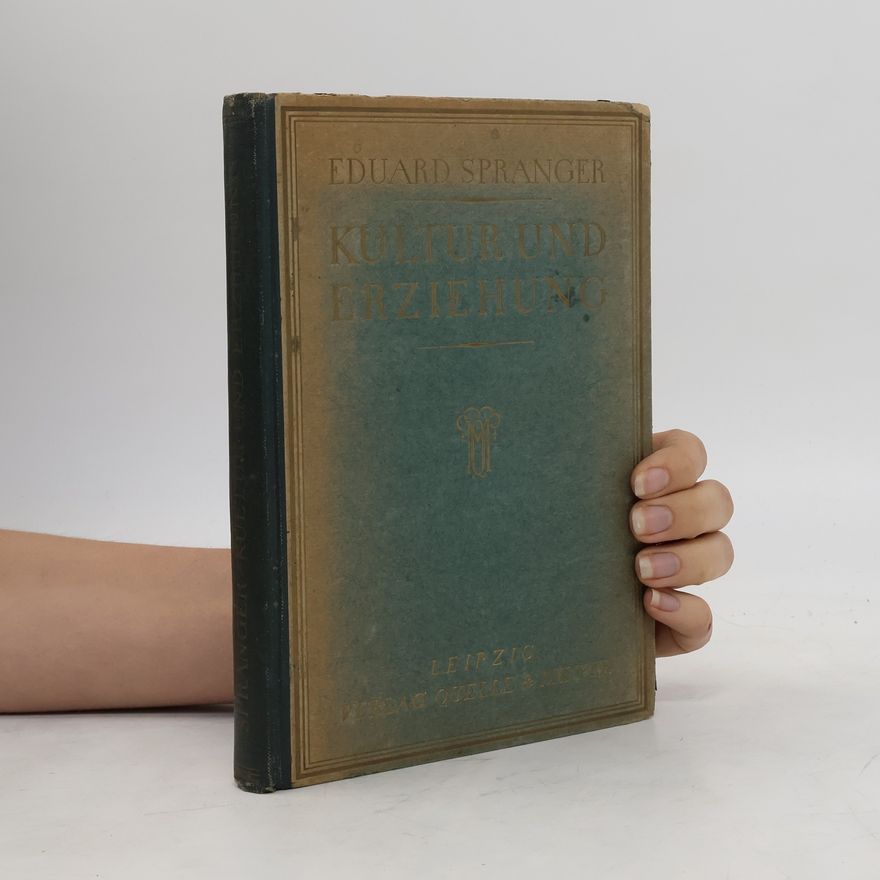 Eduard Spranger Kultur und Erziehung: Gesammelte pädagogische Aufsätze