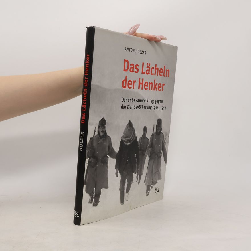 Anton Holzer Das Lächeln der Henker