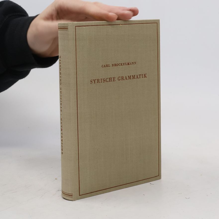 Carl Brockelmann Syrische Grammatik mit Paradigmen, Literatur, Chrestomathie und Glossar