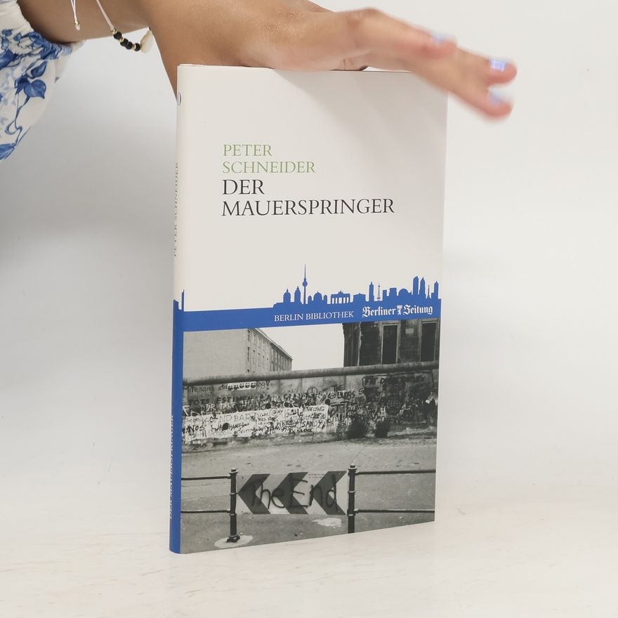 Peter Schneider Der Mauerspringer