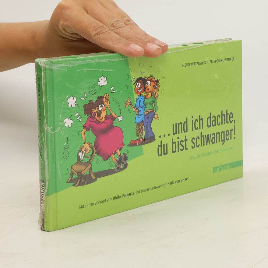 Friederike Wenner Und ich dachte du bist schwanger! : Frauen erzählen ihr comming out.