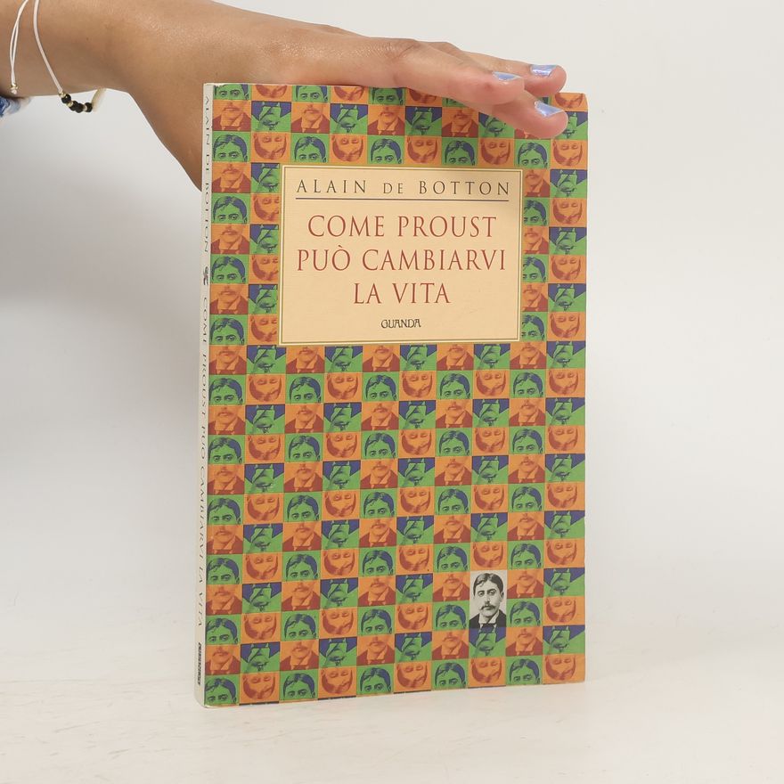 Alain de Botton Come Proust può cambiarvi la vita