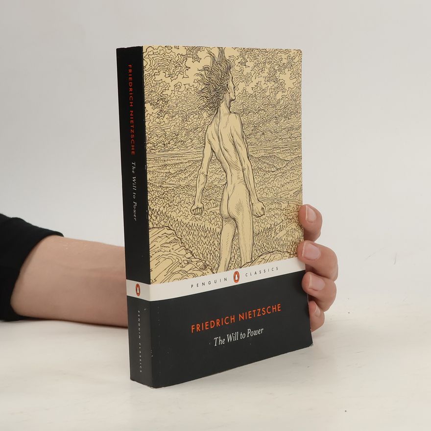 Friedrich Nietzsche The Will to Power