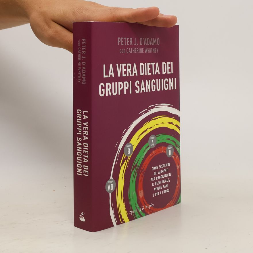 Peter J. D'Adamo La vera dieta dei gruppi sanguigni