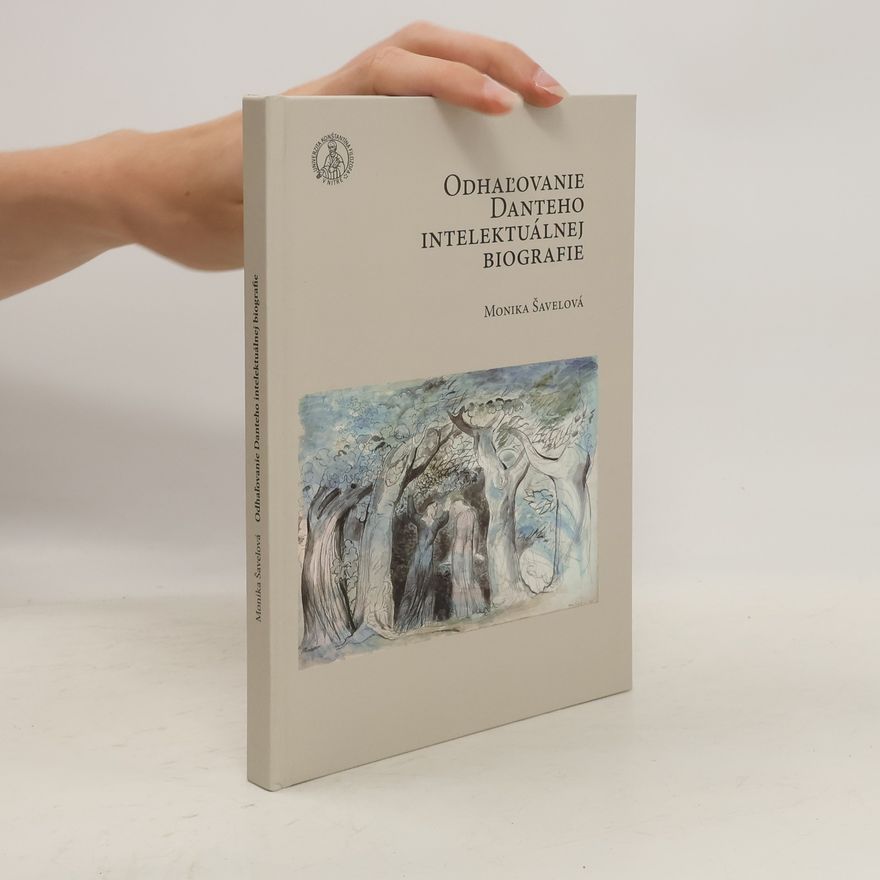 Monika Šavelová Odhaľovanie Danteho intelektuálnej biografie