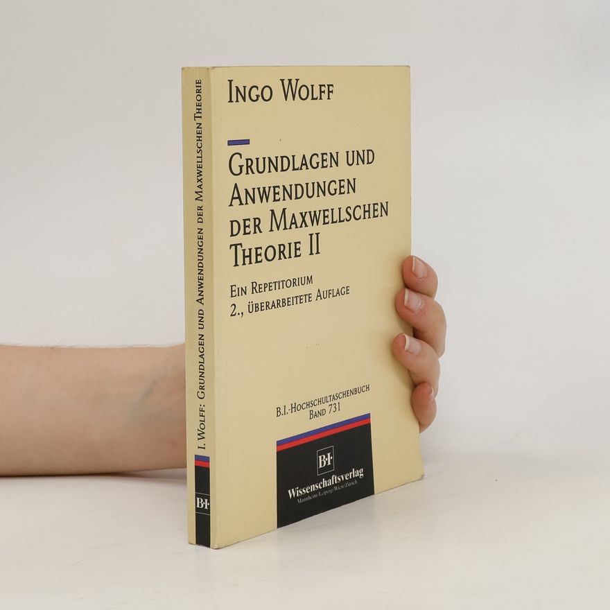 Ingo Wolff Grundlagen und Anwendungen der Maxwellschen Theorie