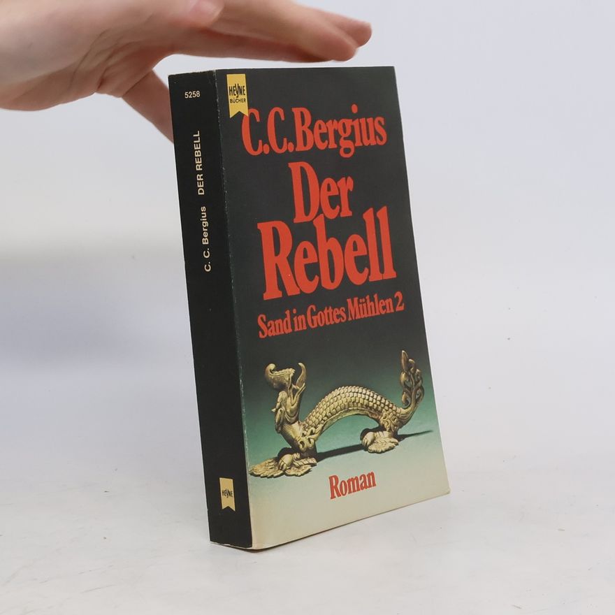 C. C. Bergius Der Rebell. Sand in Gottes Mühlen 2