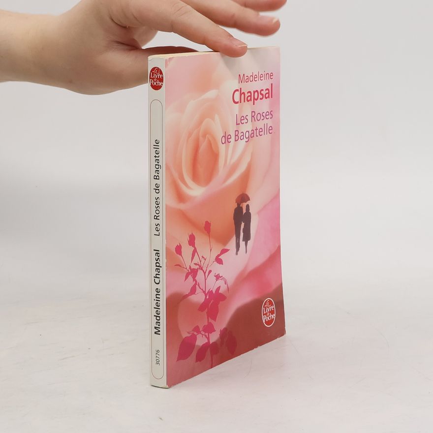 Madeleine Chapsal Les Roses de Bagatelle