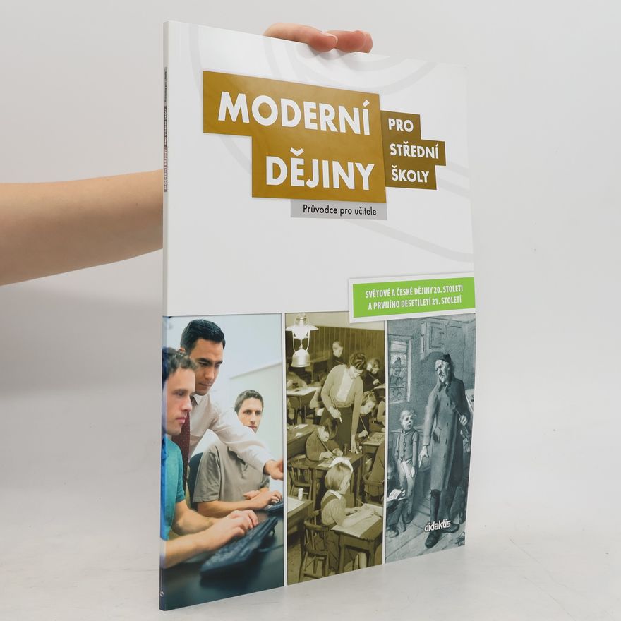 Didaktis spol. s r.o Moderní dějiny pro střední školy Průvodce pro učitele