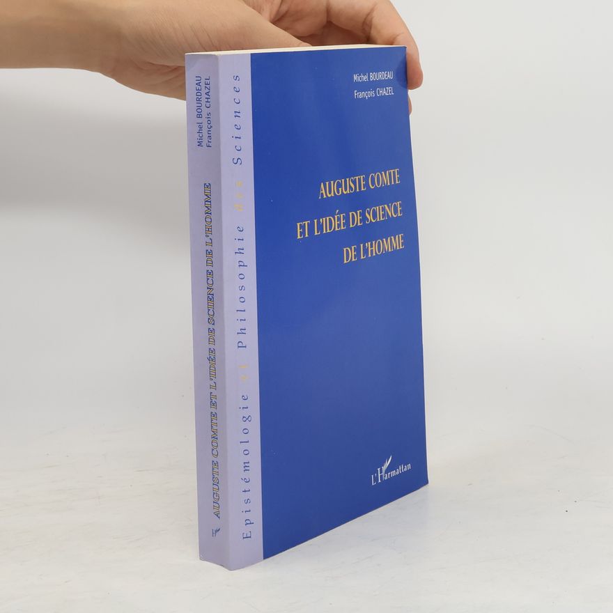 François Chazel Auguste Comte et l'idée de science de l'homme