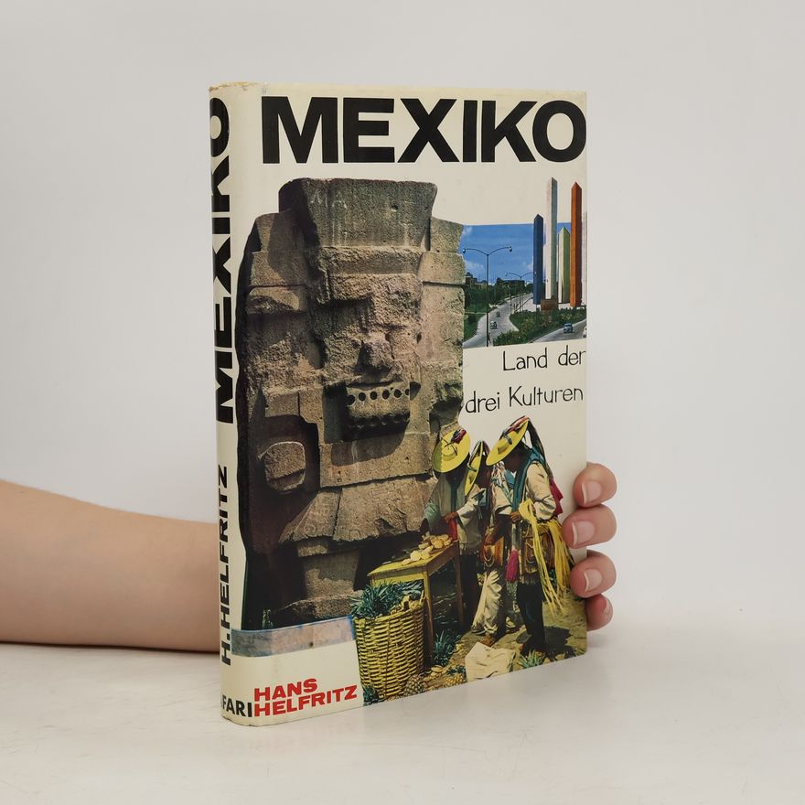 Hans Helfritz Mexiko. Land der drei Kulturen
