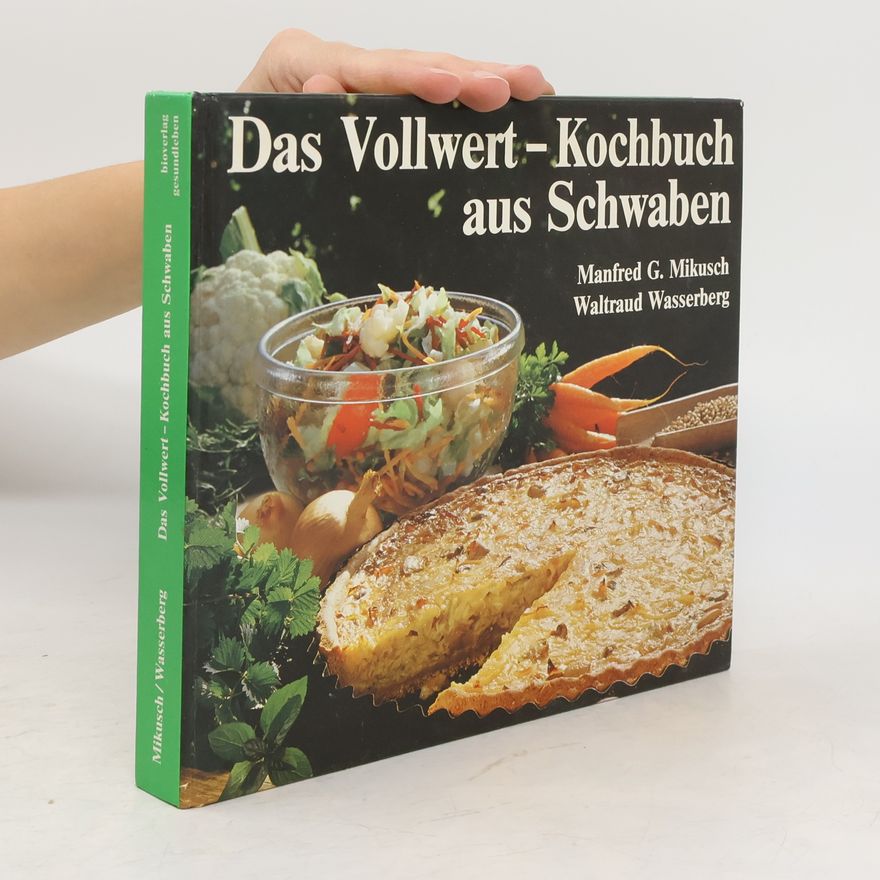 Manfred G. Mikusch Das Vollwert-Kochbuch aus Schwaben