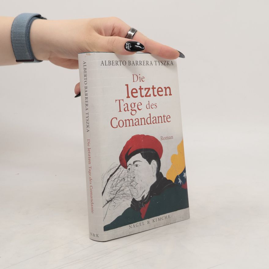 Alberto Barrera Tyszka Die letzten Tage des Comandante