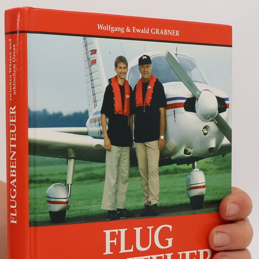 Ewald Grabner Flug Abenteuer zwischen Wüsten und arktischem Ozean