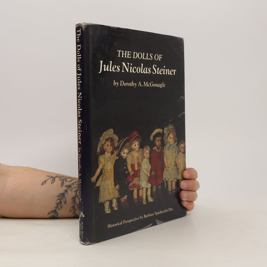 Dorothy A. McGonagle The Dolls of Jules Nicolas Steiner