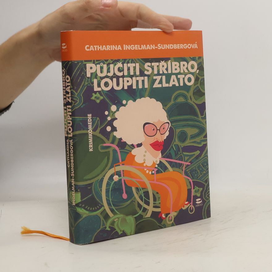 Catharina Ingelman-Sundberg Půjčiti stříbro, loupiti zlato