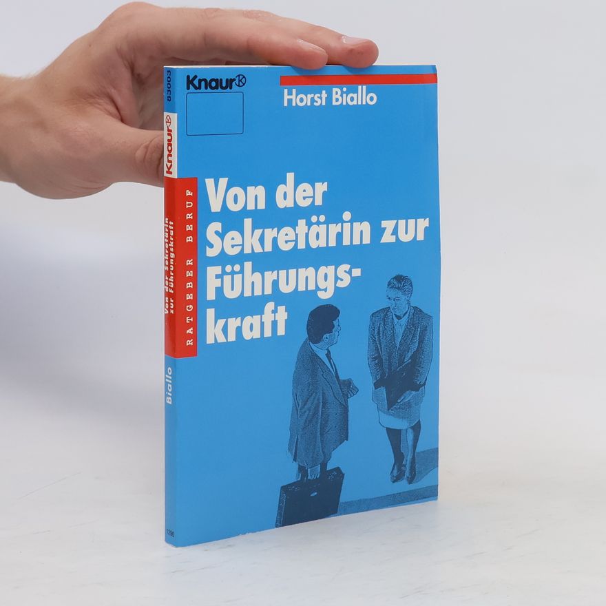 Horst Biallo Von der Sekretärin zur Führungskraft
