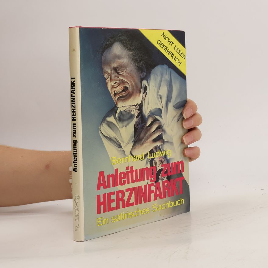 Bernhard Ludwig Anleitung zum Herzinfarkt