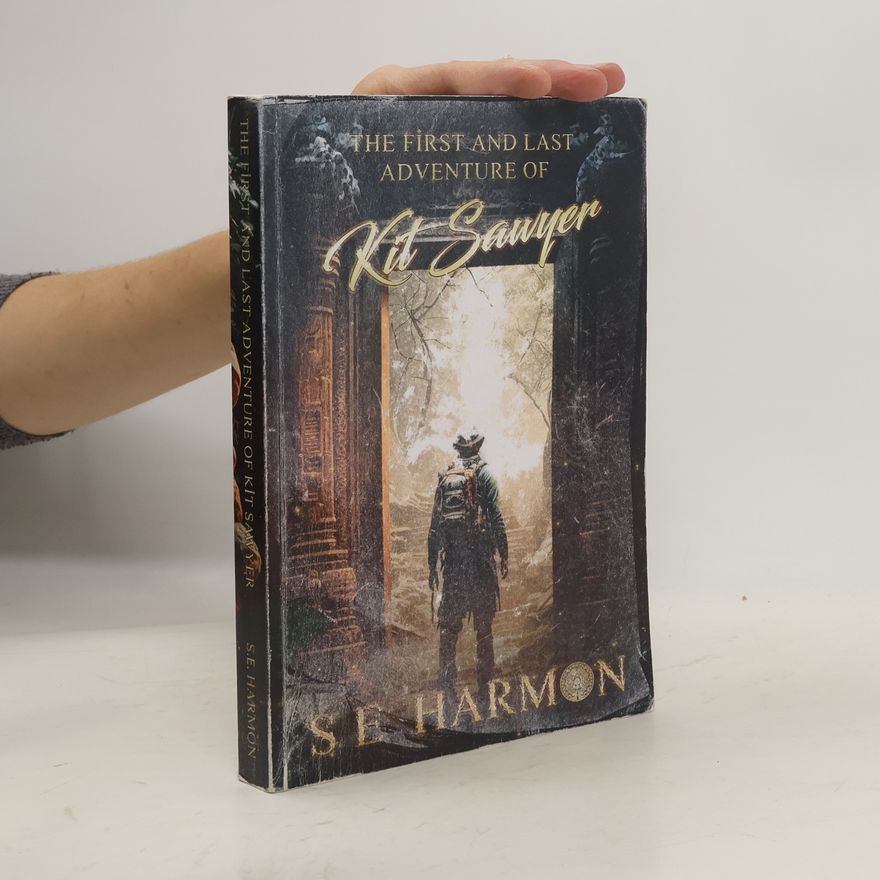 S.E. Harmon The First and Last Adventure of Kit Sawyer