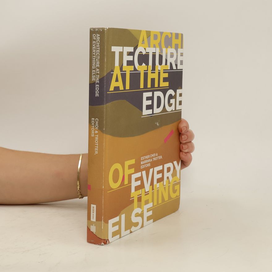 Autorenkollektiv Architecture at the Edge of Everything Else
