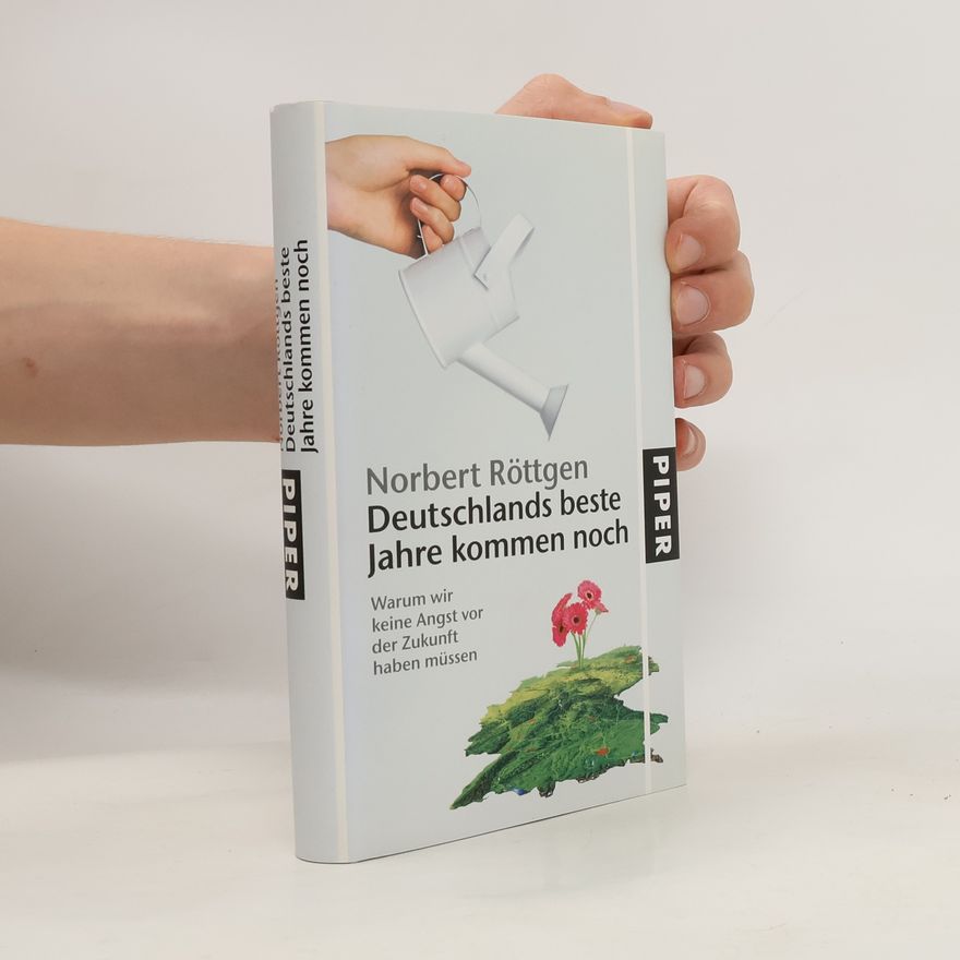 Norbert Röttgen Deutschlands beste Jahre kommen noch
